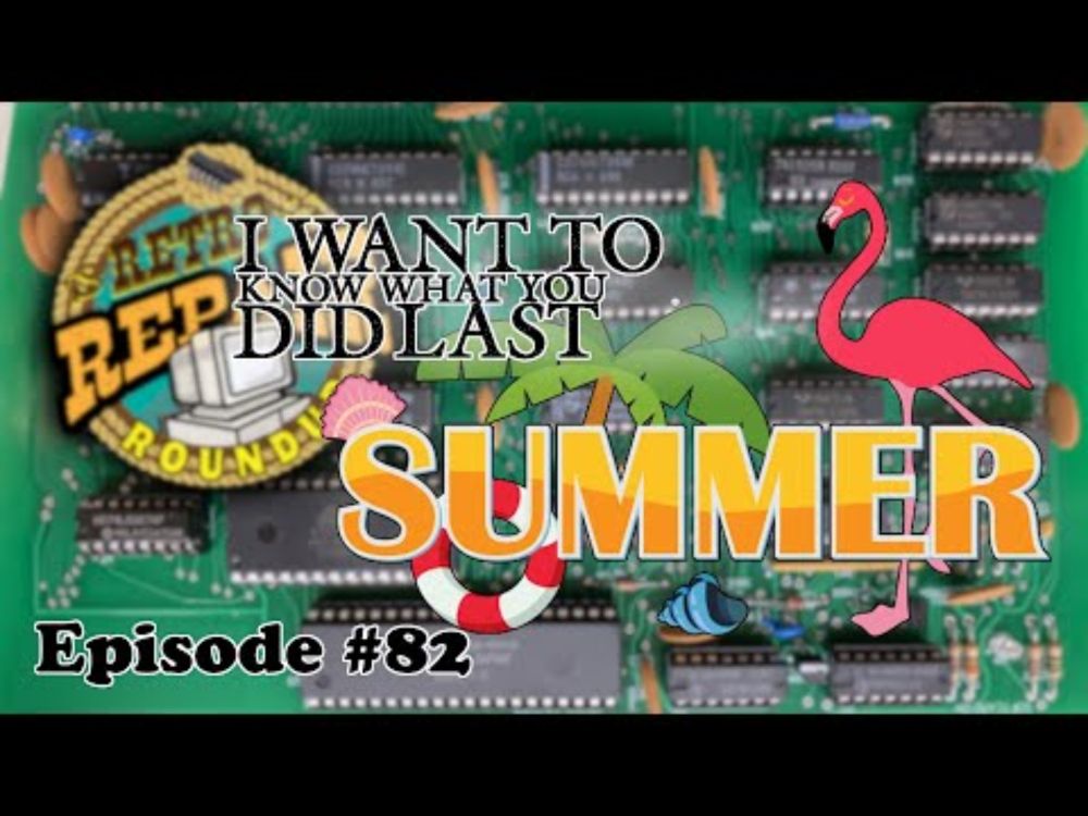I WANT TO KNOW WHAT YOU DID LAST SUMMER - Retro Repair Roundup #82