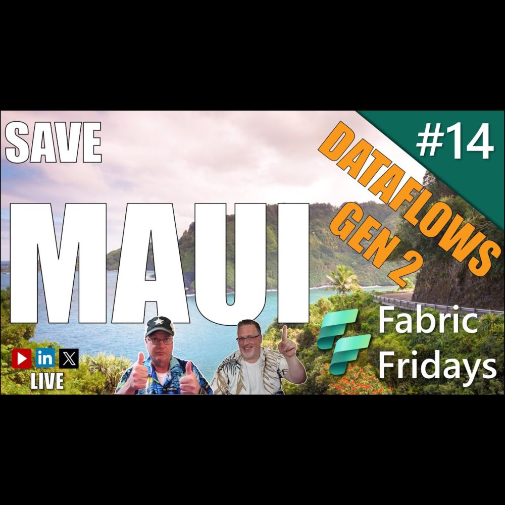 Fabric Fridays: Dataflows Gen2 - Lets Save Maui & learn about data #14