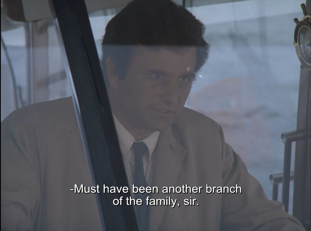 Columbo responds, "Must have been another branch of the family, sir."