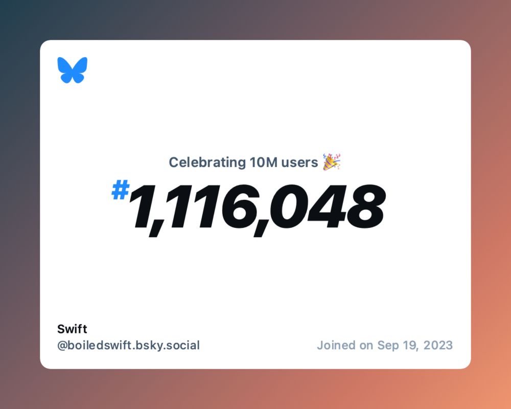 A virtual certificate with text "Celebrating 10M users on Bluesky, #1,116,048, Swift ‪@boiledswift.bsky.social‬, joined on Sep 19, 2023"