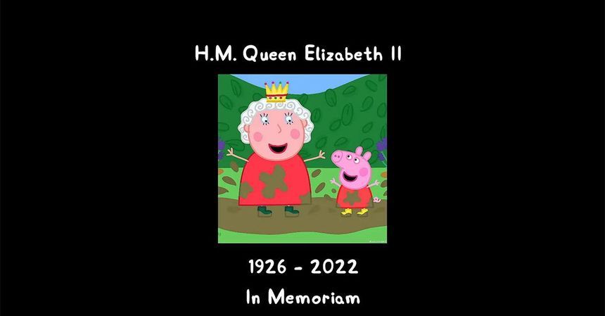 A picture of peppa pig and the Queen jumping in puddles together, imposed on a black background. White text reads "H.M. Queen Elizabeth II, 1926 to 2022. In Memoriam