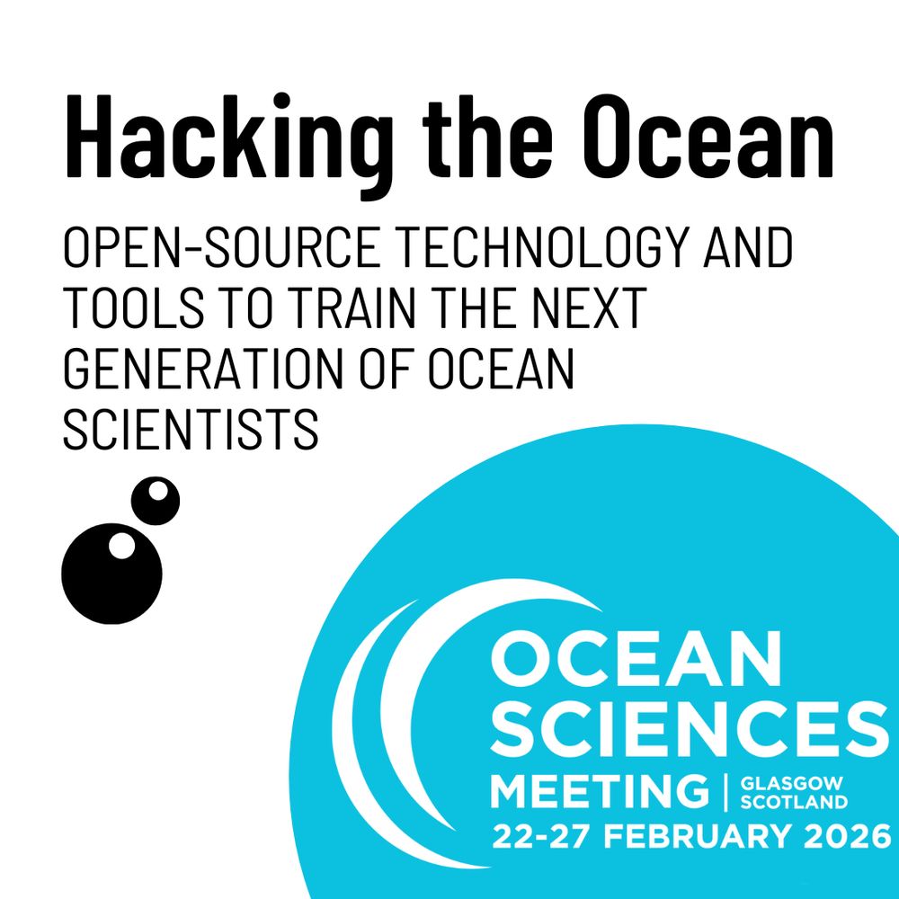Headline at top: Hacking the ocean: open-source technology and tools to train the next generation of ocean scientists. Imagery includes some bubbles behind the text. At the bottom it has the icon for the ocean sciences meeting which is text that says:  Ocean Sciences Meeting, Glasgow Scotland, 22-27 February 2026.