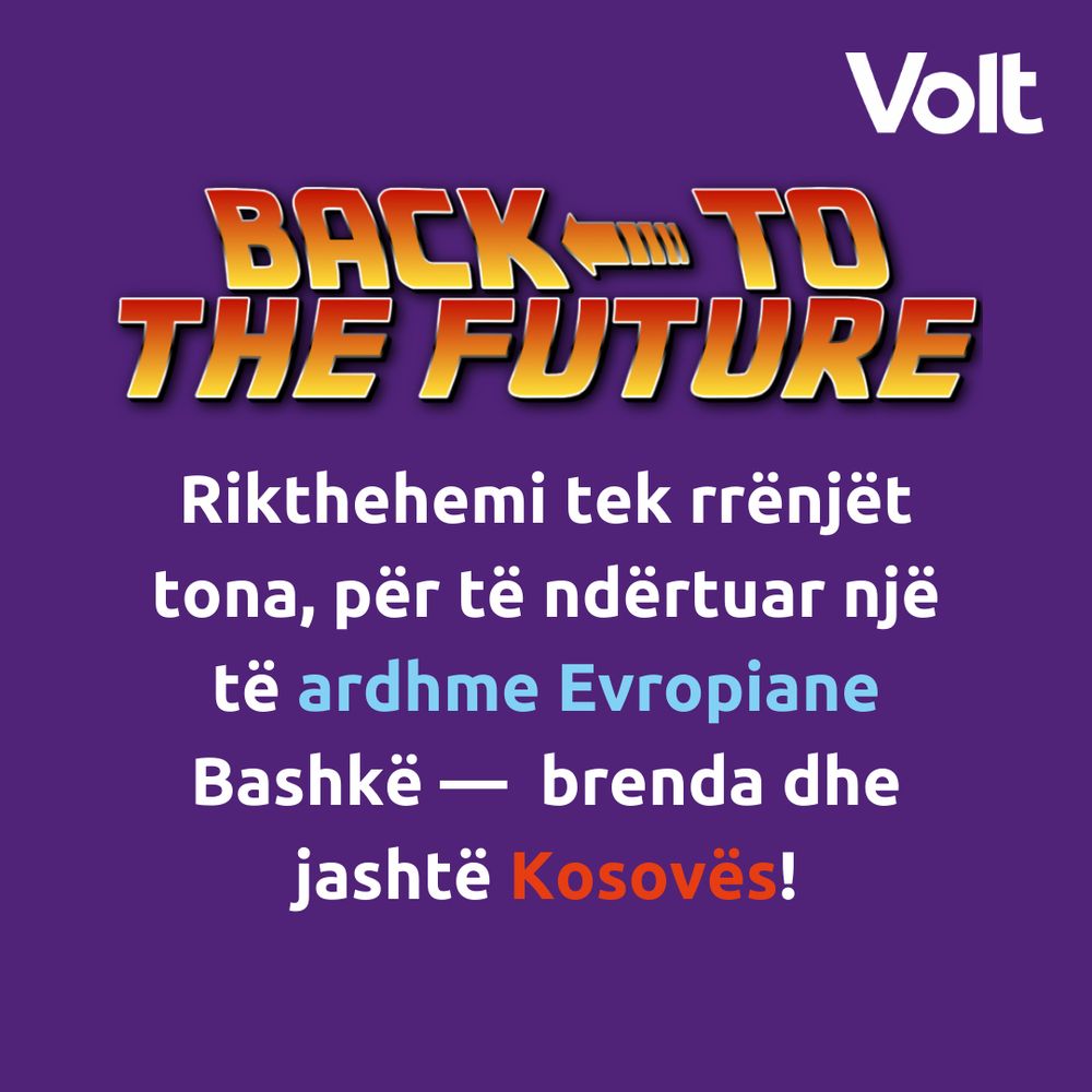 Purple background with the Volt logo in white at the top right. The text "Back to the Future" in bold, retro orange and yellow style. Below, Albanian text reads: "Rikthehemi tek rrënjët tona, për të ndërtuar një të ardhme Evropiane Bashkë — brenda dhe jashtë Kosovës!"
