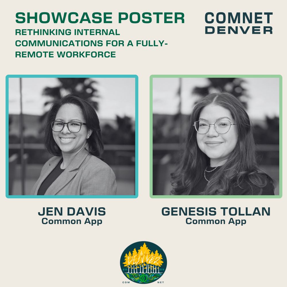 “Rethinking Internal Communications for a Fully-Remote Workforce”
Showcase poster for ComNet Denver featuring Jen Davis and Genesis Tollan of Common App, both smiling in separate headshots.
