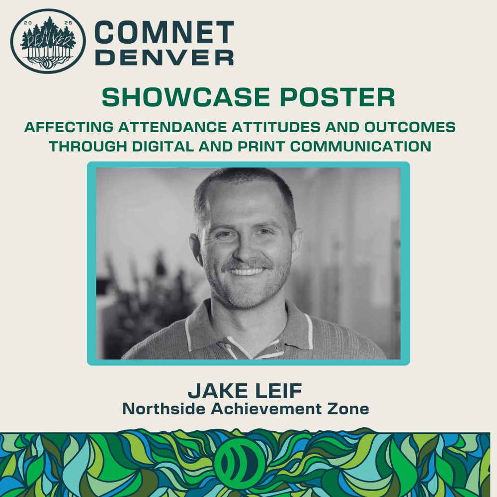 Headshot of Jake Leif from Northside Achievement Zone. Poster title: “Affecting Attendance Attitudes and Outcomes Through Digital and Print Communication.” Labeled as a Showcase Poster for ComNet Denver 2025.