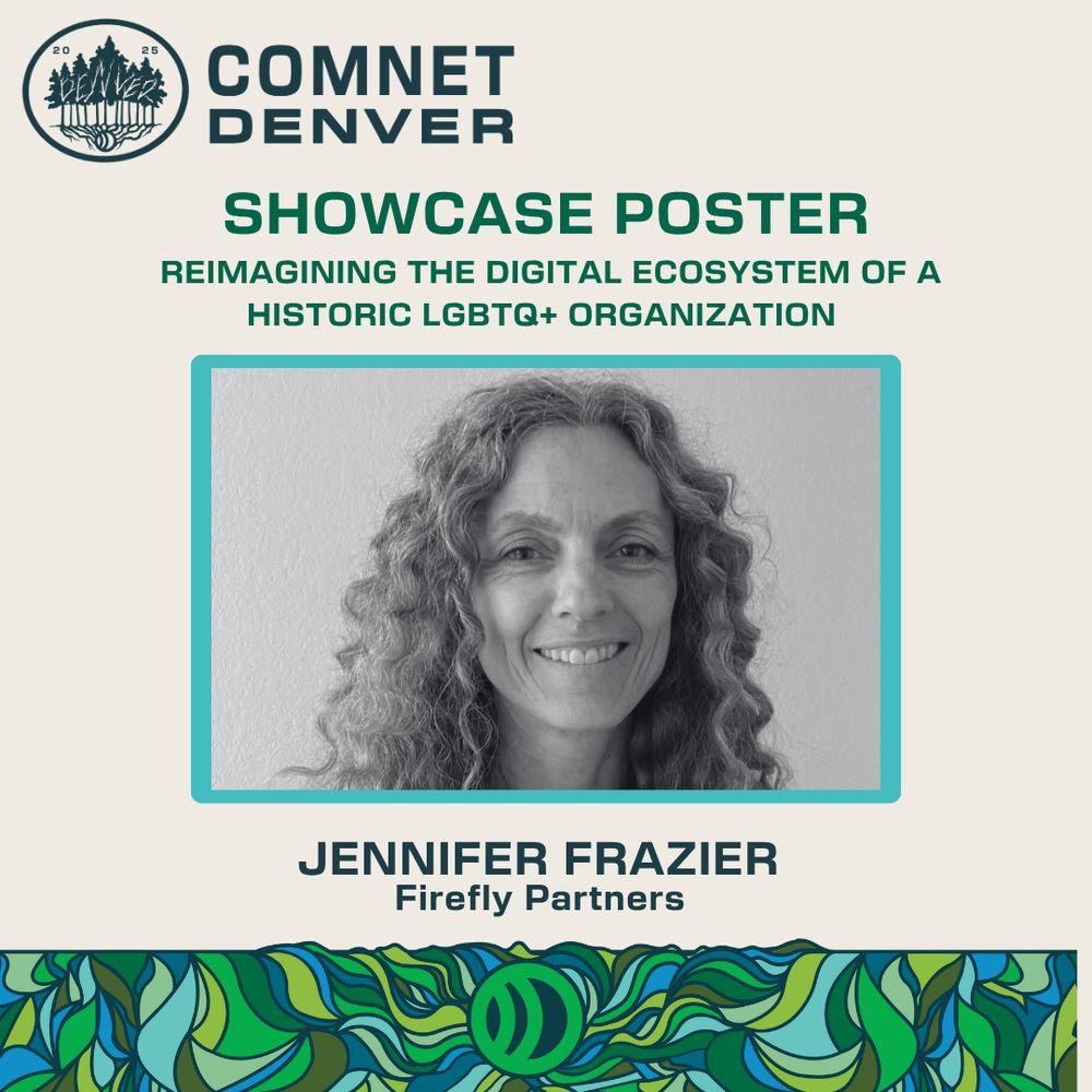 Smiling portrait of Jennifer Frazier from Firefly Partners. Poster reads: “Reimagining the Digital Ecosystem of a Historic LGBTQ+ Organization” for the ComNet Denver Showcase Poster series.