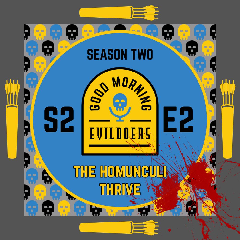 A dark gray border frames a lighter gray field scattered with cheerful little skulls in black, yellow, and blue. Inside, a blue circle features the Good Morning Evildoers logo, along with the text, “Season Two: The Homunculi Thrive.” A quiver of arrows ornaments each side of the image, and a tasteful splash of blood in the lower right corner indicates someone somewhere should probably call a medic.