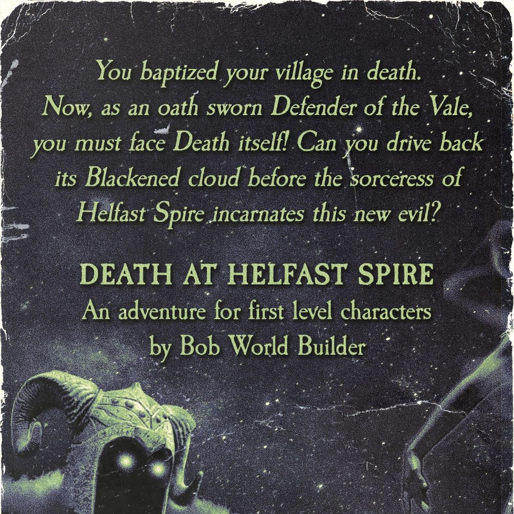A faux-distressed pulp fantasy novel back cover reads: "You baptized your village in death. Now, as an oath sworn Defender of the Vale, you must face Death itself! Can you drive back its Blackened cloud before the sorceress of Helfast Spire incarnates this new evil? - DEATH AT HELFAST SPIRE - An adventure for first level characters by Bob World Builder" with an undead warrior in a ram-horned helmet.