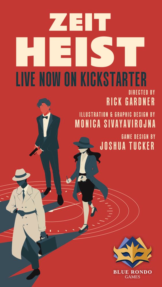 A bright red poster with a well dressed man, a women in an open trench coat, and person concealed in a trench coat and hat all walk down in the same direction. Their shadows are overcast and are standing on a clock. Zeit Heist is in big beige letters with the announcement of it being live on Kickstarter along with the credits listed below. In the lower right corner there is a blue and gold mask logo for Blue Rondo Games