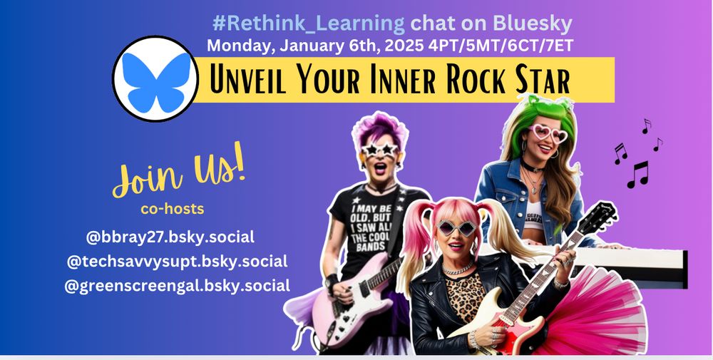Join the #Rethink_Learning chat to "Unveil Your Inner Rock Star" on Mon. 1/6/25 (4PT/7ET) with @bbray27.bsky.social @techsavvysupt.bsky.social @greenscreengal.bsky.social 

#EduSky #FETC #BuildHOPEedu @hedreich.bsky.social @jilliande.bsky.social @celyendo.bsky.social @jenwomble.bsky.social @keciamcdonald.bsky.social @sarahdateechur.bsky.social @melching5.bsky.social @marciklein.bsky.social @techielibgrl.com @principalh.bsky.social @bethhill2829.bsky.social @scandela9.bsky.social @techlearning.bsky.social @karlymoura.com @matthewxjoseph@techlearning.bsky.social @biscottinicole@techlearning.bsky.social @kevinhoneycutt@techlearning.bsky.social @scottmcleod@techlearning.bsky.social @phausedu@techlearning.bsky.social @liviachan.bsky.social @jenhegna@techlearning.bsky.social @mdrez@techlearning.bsky.social @prlowe@techlearning.bsky.social @lpugh3@techlearning.bsky.social @elisabostwick@techlearning.bsky.social @seanmarnold@techlearning.bsky.social @kathyschrock@techlearning.bsky.social @shellterrell@techlearning.bsky.social @katefielding@techlearning.bsky.social @virtualgiff@techlearning.bsky.social @fkompar@techlearning.bsky.social @barzie@techlearning.bsky.social @ermaluis1.bsky.social‬ @iamnoadaniel.bsky.social @ericcurts@techlearning.bsky.social @wterral@techlearning.bsky.social @drchrisculver@techlearning.bsky.social @mssackstein@techlearning.bsky.social @evohannan@techlearning.bsky.social @mistykluesner@techlearning.bsky.social @tannenbaumtech@techlearning.bsky.social @makingcentsofit@techlearning.bsky.social @edumatch@techlearning.bsky.social @lemanskyrachel@techlearning.bsky.social @shannonmmiller@techlearning.bsky.social @mrshowell24@techlearning.bsky.social @askadam3@techlearning.bsky.social @buddyxo@techlearning.bsky.social @tamaraletter@techlearning.bsky.social @jcasatodd@techlearning.bsky.social 
