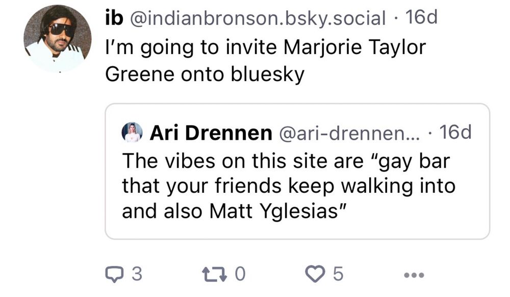screenshot of a post

ib @indianbronson.bsky.social • 16d
I'm going to invite Marjorie Taylor
Greene onto bluesky
(