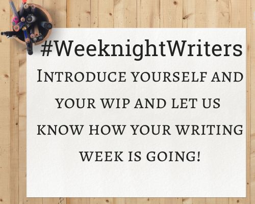 Notepad that says “#WeeknightWriters

Introduce yourself and your WIP, and let us know how your writing week is going!”
