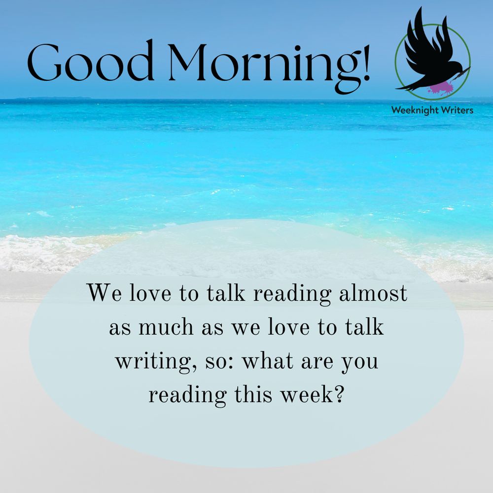 Photo of a sunny summer beach overlaid with the words "Good morning! We love talking about reading almost as much as we love talking about writing. So, tell us: what are you reading this week?"