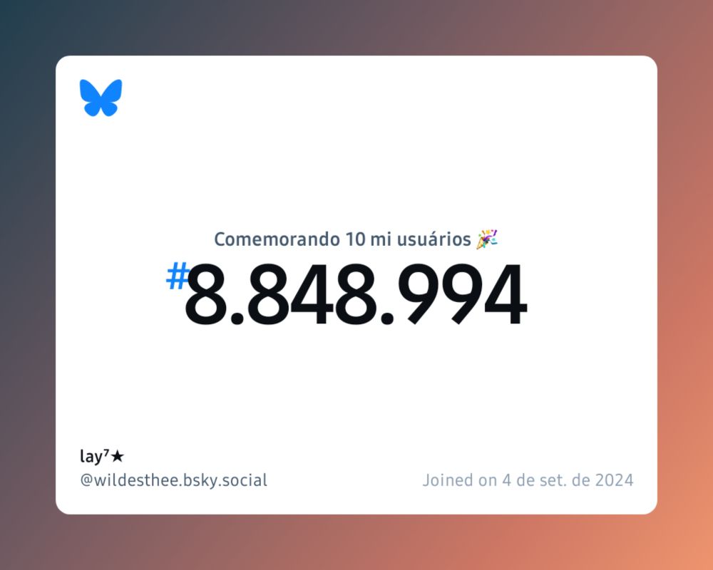 Um certificado virtual com o texto "Comemorando 10 milhões de usuários no Bluesky, #8.848.994, lay⁷★ ‪@wildesthee.bsky.social‬, ingressou em 4 de set. de 2024"