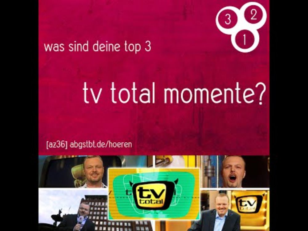 az36 | ab3zählt: top 3 tv total momente