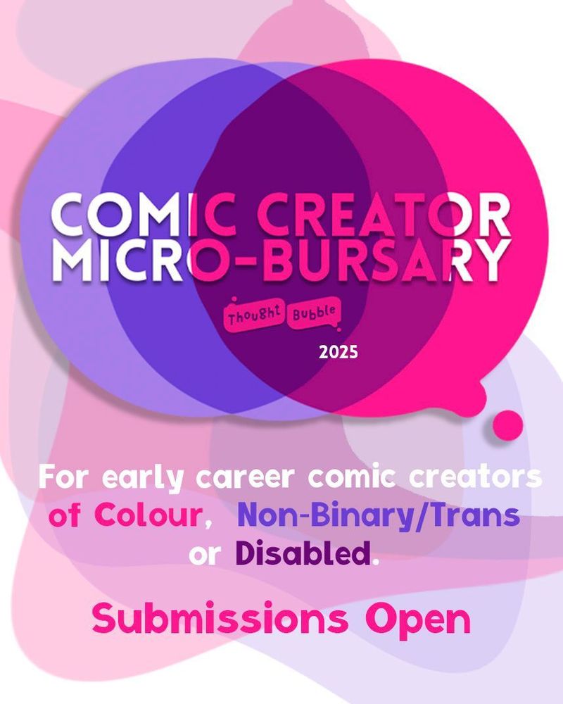 A pink and purple poster with the words "Comic Creator Micro-busary. For early careers comic creators of Colour, Non Binary/Trans or Disabled. Submissions open!"