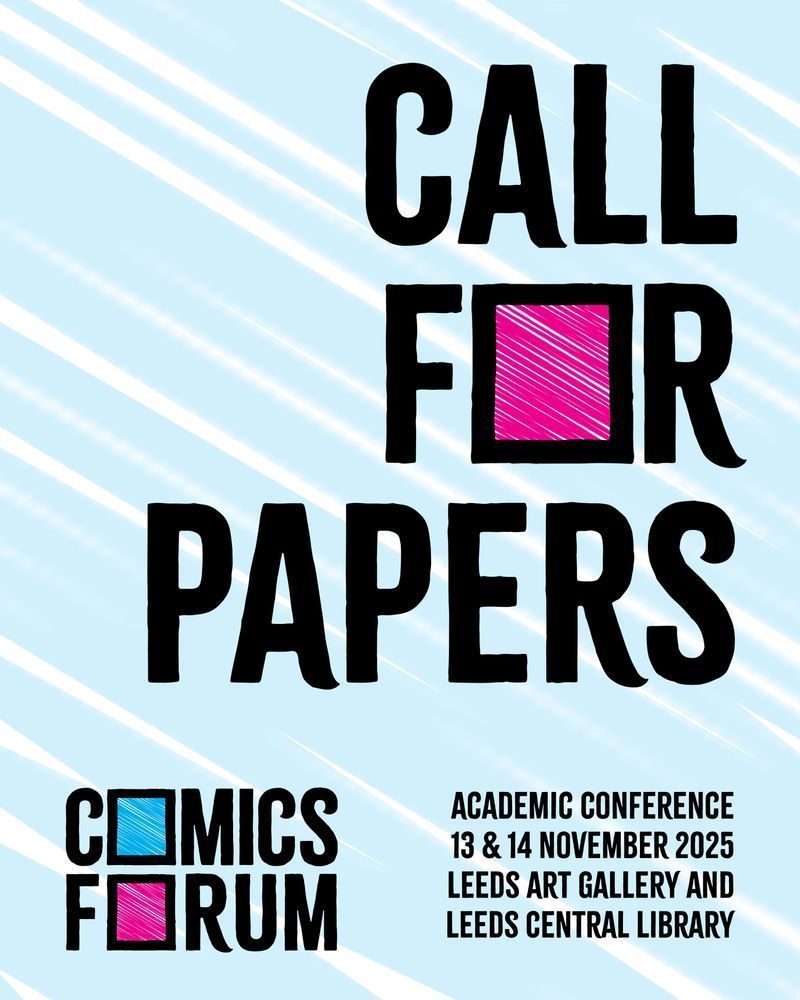 On a light blue sketching background large letters read 'CALL FOR PAPERS', below the Comics Forum logo and extra information: Academic conference, 13 & 14 November, Leeds art gallery and Leeds Central Library.