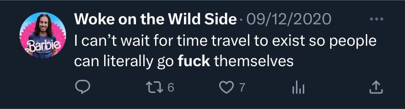 I can't wait for time travel to exist so people can literally go fuck themselves