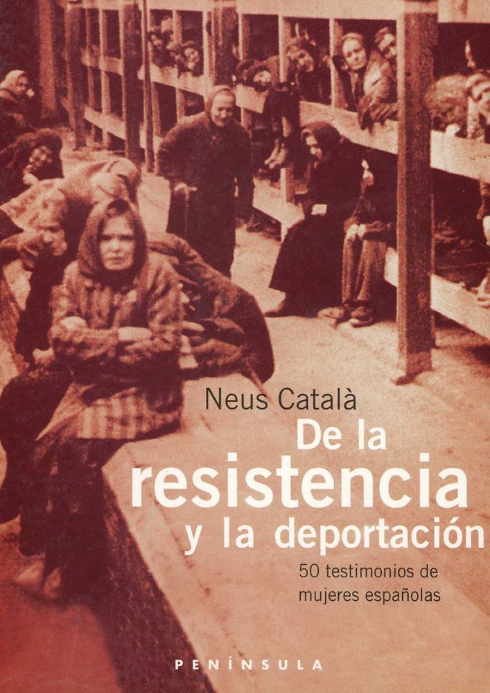 Coberta del llibre De la resistencia y la deportación: 50 testimonios de mujeres españolas de Neus Català (editorial Península). La imatge mostra dones deportades en un barracó d’un camp de concentració nazi, assegudes o estirades en lliteres de fusta, amb rostres cansats i abrigades amb mocadors i mantes.