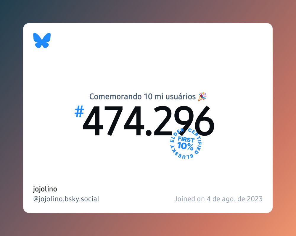 Um certificado virtual com o texto "Comemorando 10 milhões de usuários no Bluesky, #474.296, jojolino ‪@jojolino.bsky.social‬, ingressou em 4 de ago. de 2023"