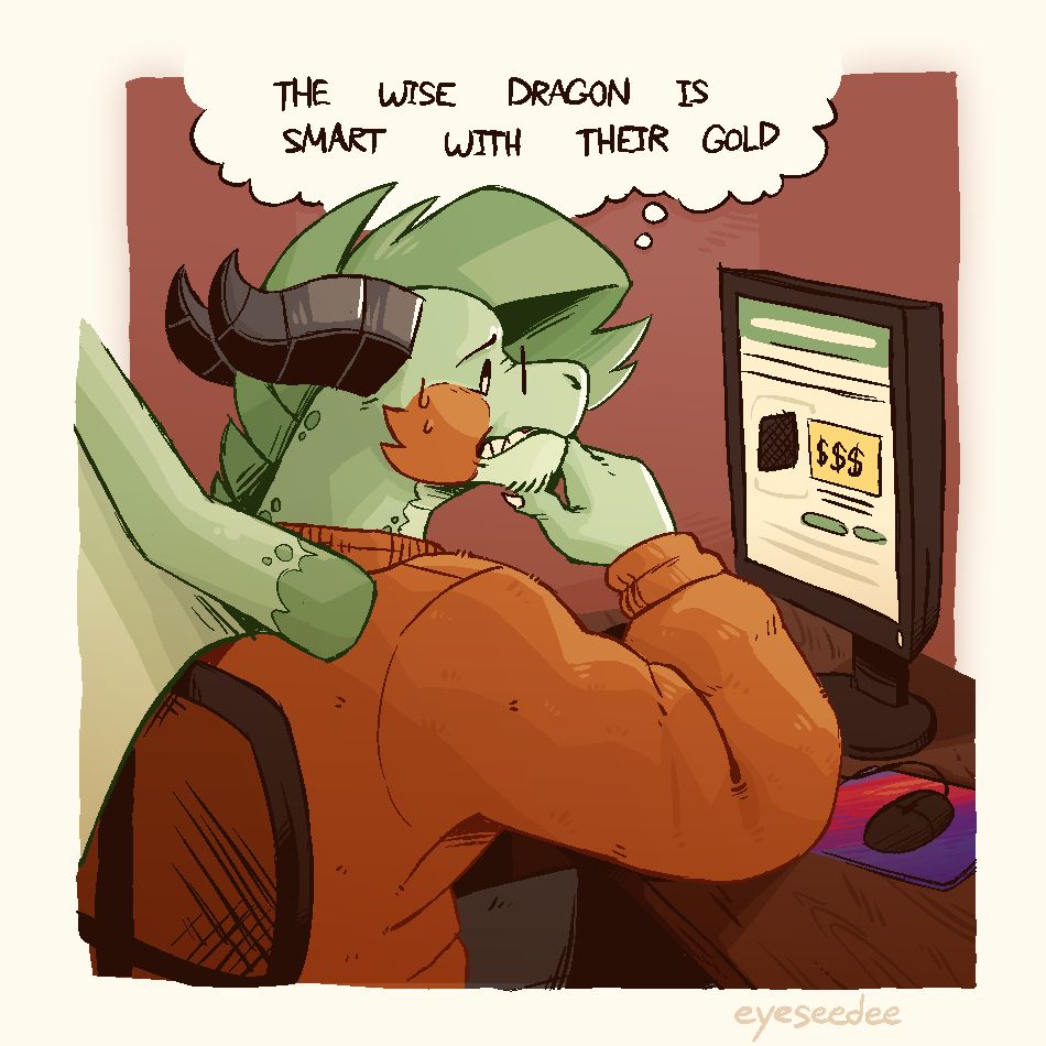 Chris looks worriedly at his computer monitor. He's looking at something expensive, as he thinks to himself, "The wise dragon is smart with their gold".