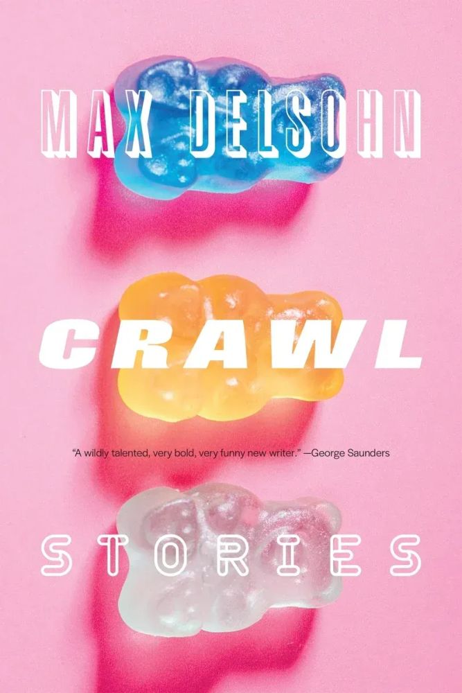 Cover image. Three gummies (blue, orange and clear) on a pink background. Crawl: Stories by Max Delsohn.