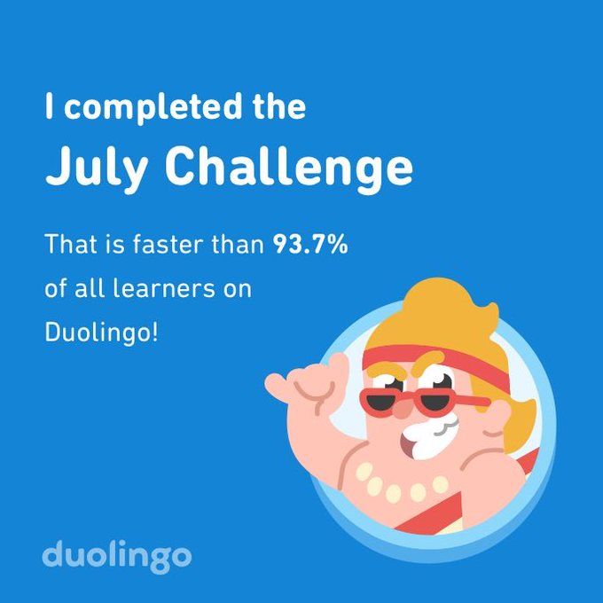 I completed the
July Challenge
That is faster than 93.7% of all learners on Duolingo!
duolingo