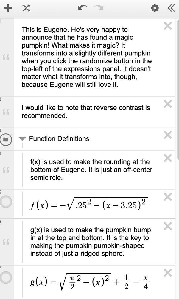 Screen shot from Desmos:

This is Eugene. He's very happy to announce that he has found a magic pumpkin! What makes it magic? It transforms into a slightly different pumpkin when you click the randomize button in the top-left of the expressions panel. It doesn't matter what it transforms into, though, because Eugene will still love it.

It also has function definitions for circles and sines.