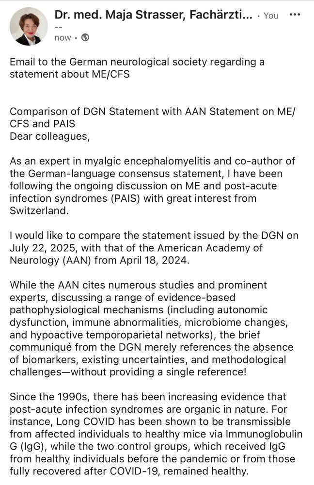 The German neurological Society has published a statement regarding ME in July 2025. They discuss the methodological problems regarding ME and stress that there are no validated bio markers and no  curative treatments. I compare this to the statement of the American Academy of neurology, which emphasizes that this is an organic illness and there is an inflammation of the central nervous system.