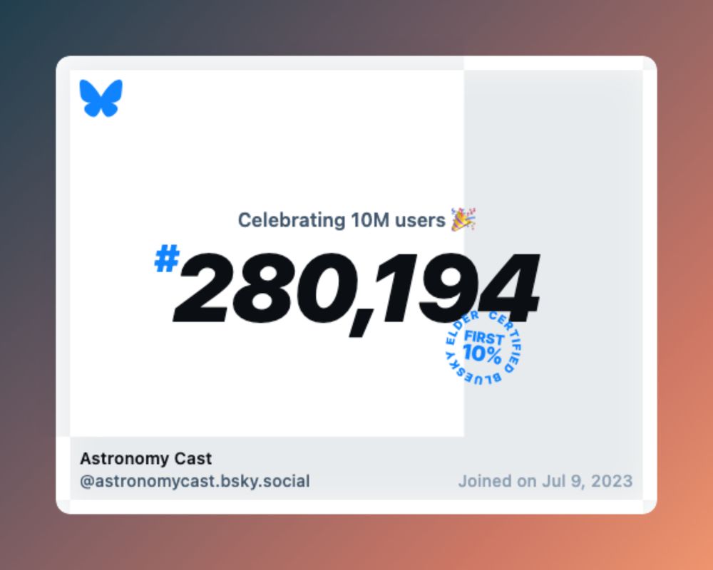A virtual certificate with text "Celebrating 10M users on Bluesky, #280,194, Astronomy Cast ‪@astronomycast.bsky.social‬, joined on Jul 9, 2023"