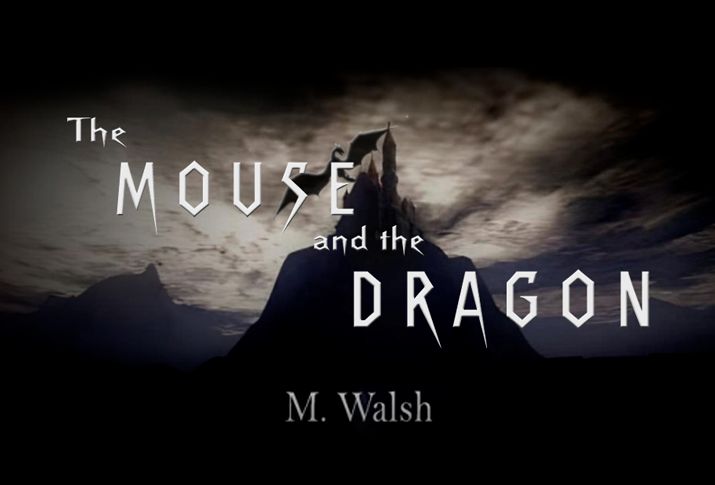 Title card for the fantasy novella, "The Mouse and the Dragon" by M. Walsh
Image depicts an isolated castle atop a shadowy peak with a dragon flying over it.