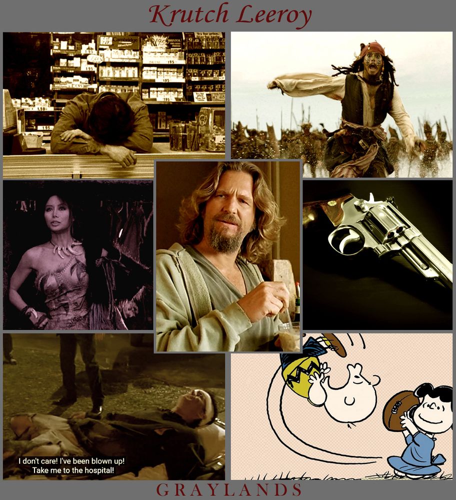 Mood board for KRUTCH LEEROY of the fantasy novel series GRAYLANDS. Images emphasize his beleaguered and put-upon nature as he gets dragged into adventures he doesn't want, plus his weapon of choice and a suggested history with a sorceress.

Top Row
- a man, played by Brian O'Halloran in CLERKS, is slumped miserably over the counter in the convenience store he works
- a pirate, played by Johnny Depp in PIRATES OF THE CARIBBEAN, frantically flees from angry pursuers with a panicked look on his face

Second Row
- a witch, played by Cassandra Gava in CONAN THE BARBARIAN, stands at the entrance of her hut, waiting for someone
- a man, played by Jeff Bridges in THE BIG LEBOWSKI, looks perplexed while stirring a drink in his hand
- a revolver pistol

Third Row
- a heavily bandaged man, played by Tom Hanks in THE 'BURBS, lays on a gurney and complains "I don't care! I've been blown up! Take me to the hospital!"
- a cartoon drawing of Charlie Brown failing to kick a football after Lucy has pulled it away from him