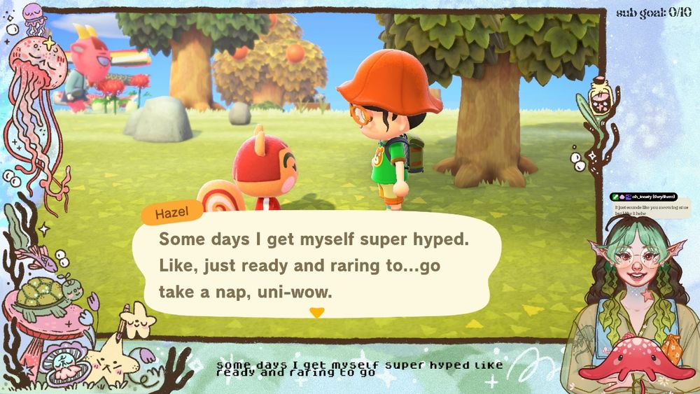 ocean themed stream setup with chat bubbles, sub goal, captions, etc. the main things that are shown are my pngtuber smiling in the righthand corner holding their lil stingray pal and a screenshot of animal crossing new horizons showing a conversation between my character and hazel the squirrel who is saying "some days i get myself super hyped. like, just ready and raring to ... go take a nap, uni-wow!"