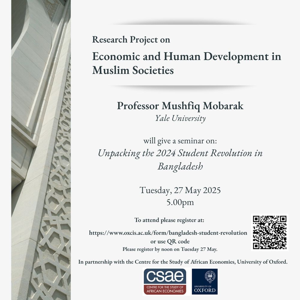 Unpacking the 2024 Student Revolution in Bangladesh
Today (27 May) at 5 pm BST
Mushfiq Mobarak (YALE)
Oxford Centre for Islamic Studies, Marston Road, Oxford
Register by 12 noon: