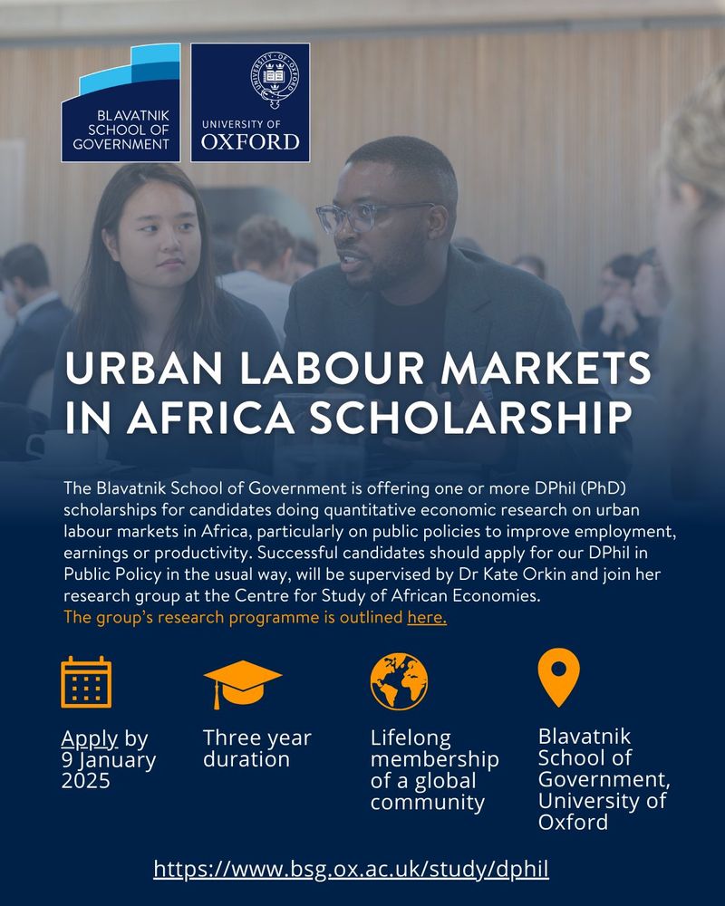 Urban Labour Markets in Africa Studentship
Region/country:
Asia
Europe
Europe (excluding UK)
Latin America and the Caribbean
North America
Oceania
Africa
South America
Scholarship source: Blavatnik School of Government
The Blavatnik School of Government offers one or more DPhil studentships for candidates doing quantitative economic research on urban labour markets in Africa, particularly on public policies to improve employment, earnings or productivity. Successful candidates will be supervised by Kate Orkin (Associate Professor at the School) and will join her research group at the Centre for Study of African Economies. Includes photo of people talking.