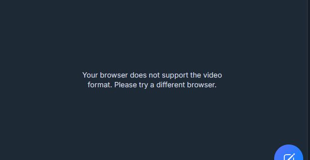 Text that reads "Your browser does not support the video format. Please try a different browser."