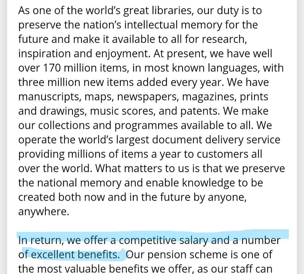 Screenshot of part of the text of the advert, with a paragraph about the library and it's importance, followed by a sentence which has been highlighted, about the "competitive salary". It states:

"As one of the world’s great libraries, our duty is to preserve the nation’s intellectual memory for the future and make it available to all for research, inspiration and enjoyment. At present, we have well over 170 million items, in most known languages, with three million new items added every year. We have manuscripts, maps, newspapers, magazines, prints and drawings, music scores, and patents. We make our collections and programmes available to all. We operate the world’s largest document delivery service providing millions of items a year to customers all over the world. What matters to us is that we preserve the national memory and enable knowledge to be created both now and in the future by anyone, anywhere.
In return, we offer a competitive salary and a number of excellent benefits."