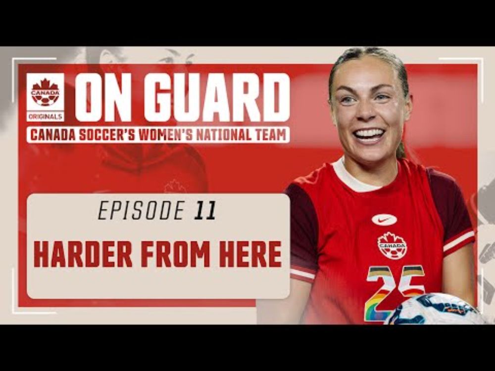 Harder From Here | On Guard: CANWNT | EP11