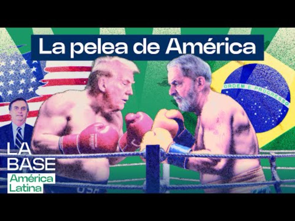 La Base LatAm 1x24 | Trump vs Lula Da Silva, el juicio a Bolsonaro y el mundo multipolar
