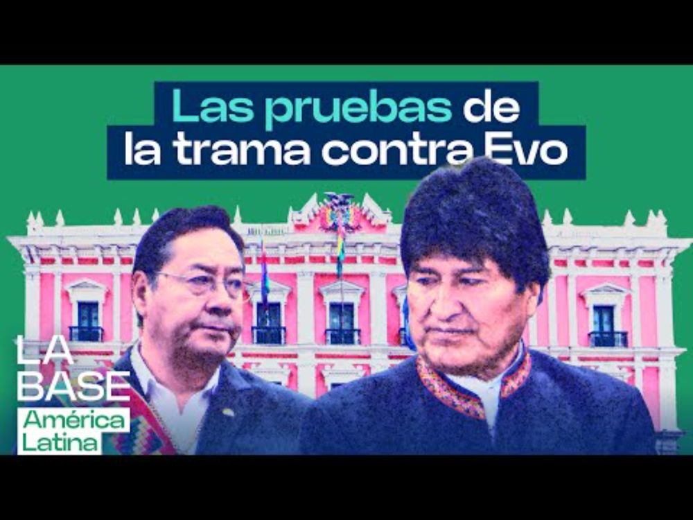 La Base LatAm 1x20 | Las pruebas del plan para proscribir a Evo Morales