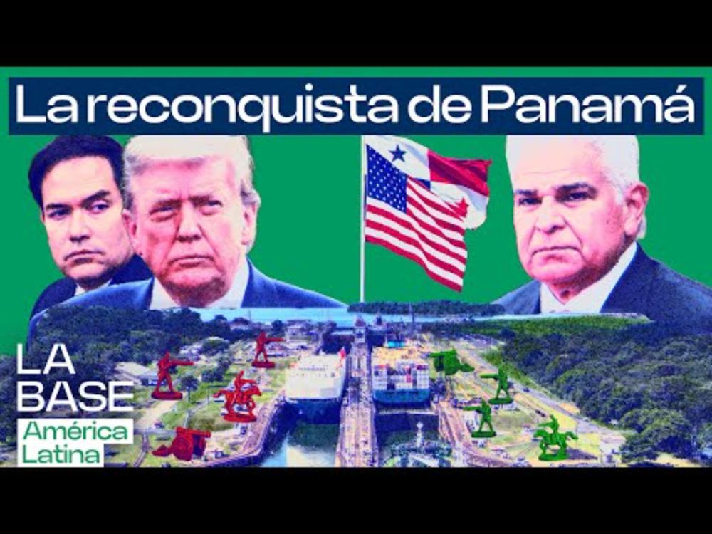 La ofensiva de Donald Trump para recuperar el control de Panamá y su Canal.