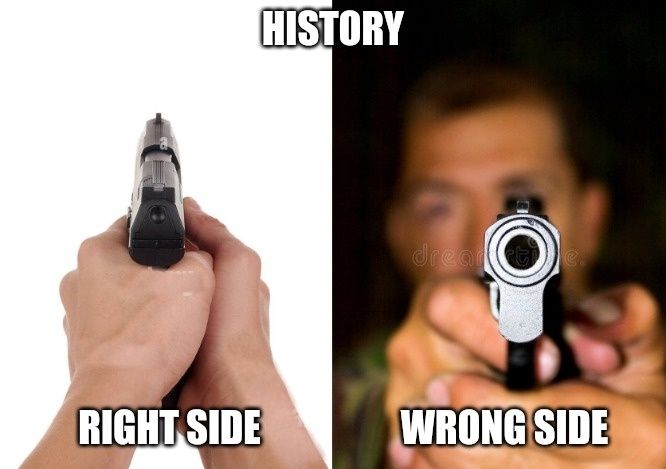 history:

right side (behind a gun)

wrong side (in front of a gun)