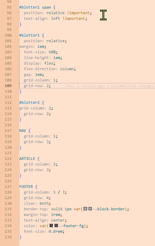 CSS fix for the layout:


#blotter1 span {
  position: relative !important;
  text-align: left !important;
}

#blotter1 {
  position: relative;
margin: 1em;
  font-size: 90%;
  line-height: 1em;
  display: flex;
  flex-direction: column;
  gap: 1em;
  grid-column: 1;
  grid-row: 2;
}

#blotter2 {
grid-column: 2;
  grid-row: 2;
}

NAV {
  grid-column: 1;
  grid-row: 3;
}

ARTICLE {
  grid-column: 2;
  grid-row: 3;
}

FOOTER {
  grid-column: 1 / 3;
  grid-row: 4;
  clear: both;
  border-top: solid 1px var(--block-border);
  margin-top: 1rem;
  text-align: center;
  color: var(--footer-fg);
  font-size: 0.8rem;
}