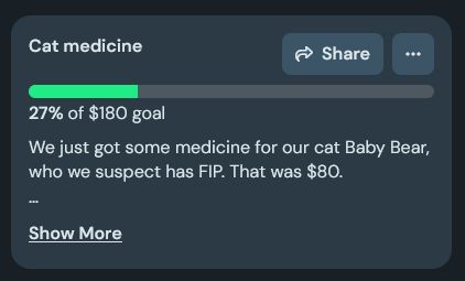 
Cat medicine
27%
27% of $180 goal

We just got some medicine for our cat Baby Bear, who we suspect has FIP.  That was $80.

Also we need a canopy for Slutfest, which is August 16th (this Saturday).  That was $100.