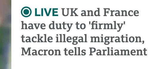 Screenshot of live news headline. "UK and France have duty to firmly tackle illegal migration, Macron tells Parliament."