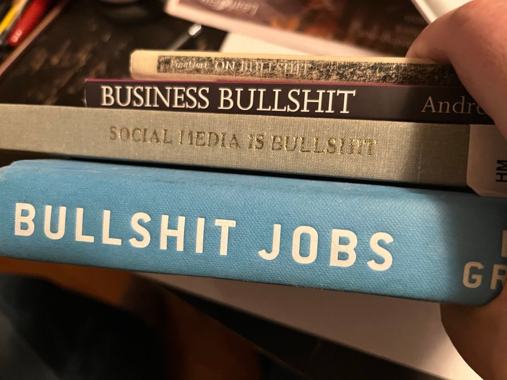 Frankfort’s “On Bullshit,” Spicer’s “Business Bullshit,” Mendelson’s “Social Media Is Bullshit,” and Graeber’s “Bullshit Jobs.”

Not pictured: “ChatGPT Is Bullshit” and several articles responding to it