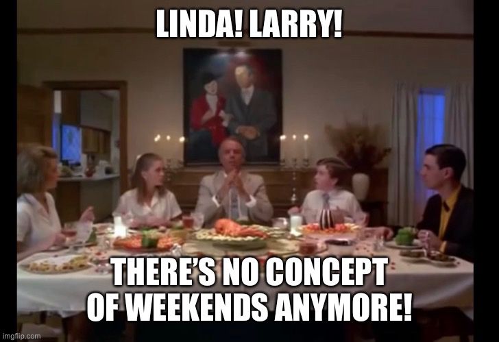 Ray Culver says there’s no concept of weekends anymore. 