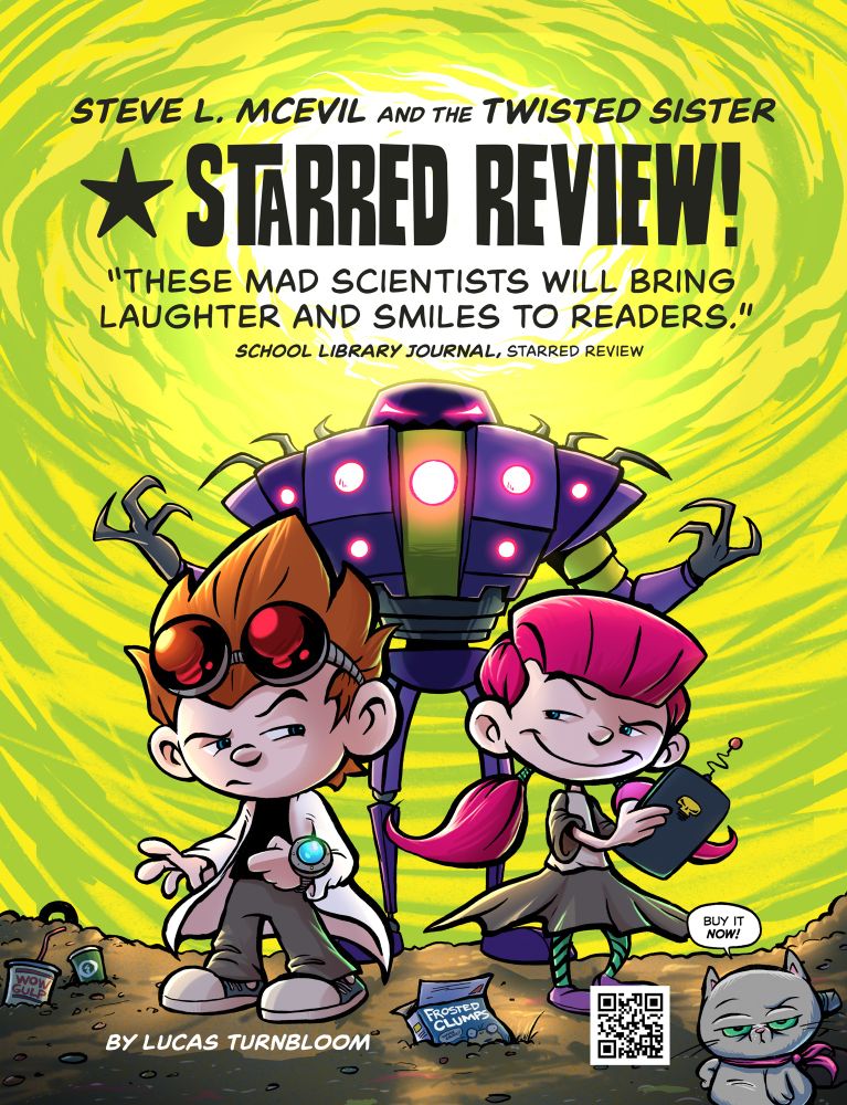 “Steve L McEvil, and the Twisted Sister” received a starred review from the school library journal. “These mad scientists will bring laughter and smiles to readers.”