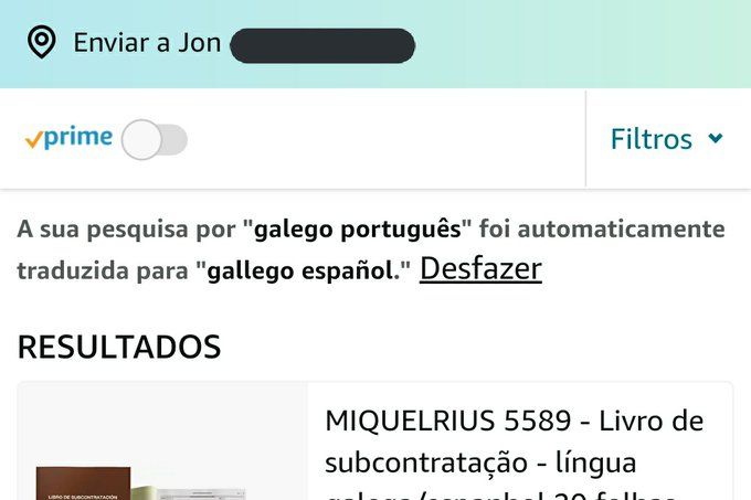 Captura da app de Amazon. É Amazon Espanha com a interface em português, e tem o texto "A sua pesquisa por 'galego português' foi automaticamente traduzida para 'gallego español'".

Nom é que fosse comprar nada livros galegos em Amazon, mádia leva, é que estava a fazer provas para ver o catálogo que tenhem. Calminha com isso. Support your local bookstore.