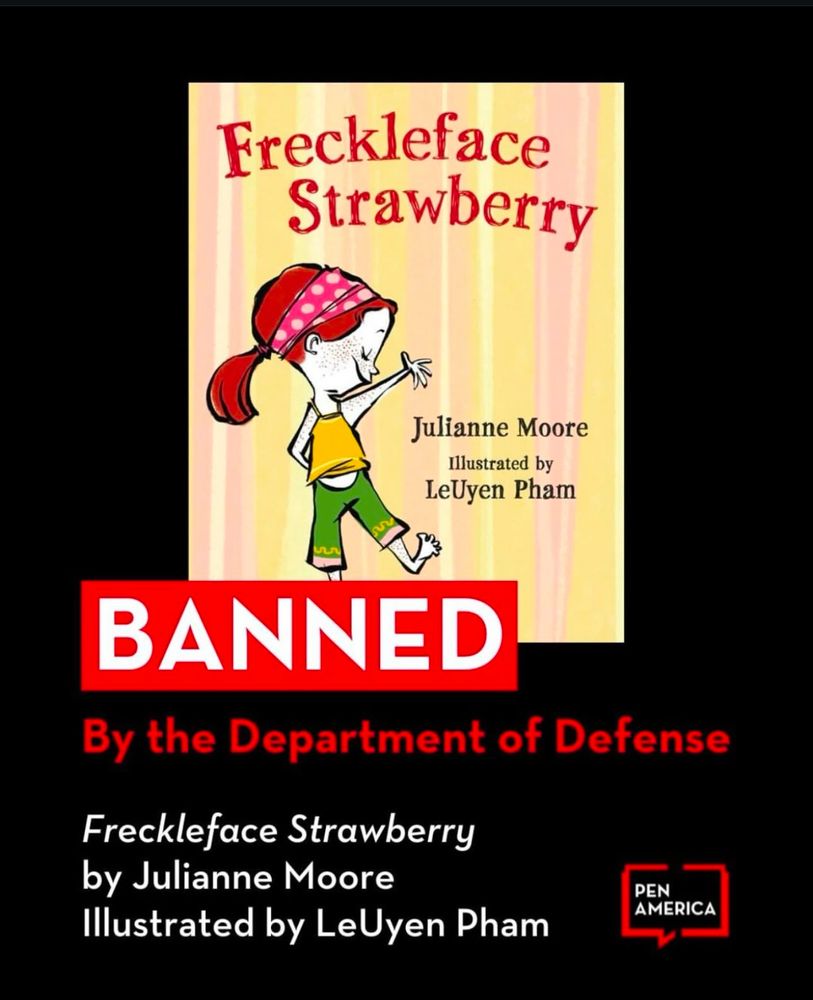 Pen America photo of FRECKLEFACE STRAWBERRY book cover. Text reads: BANNED By the Department of Defense Freckleface Strawberry by Julianne Moore Illustrated by LeUyen Pham